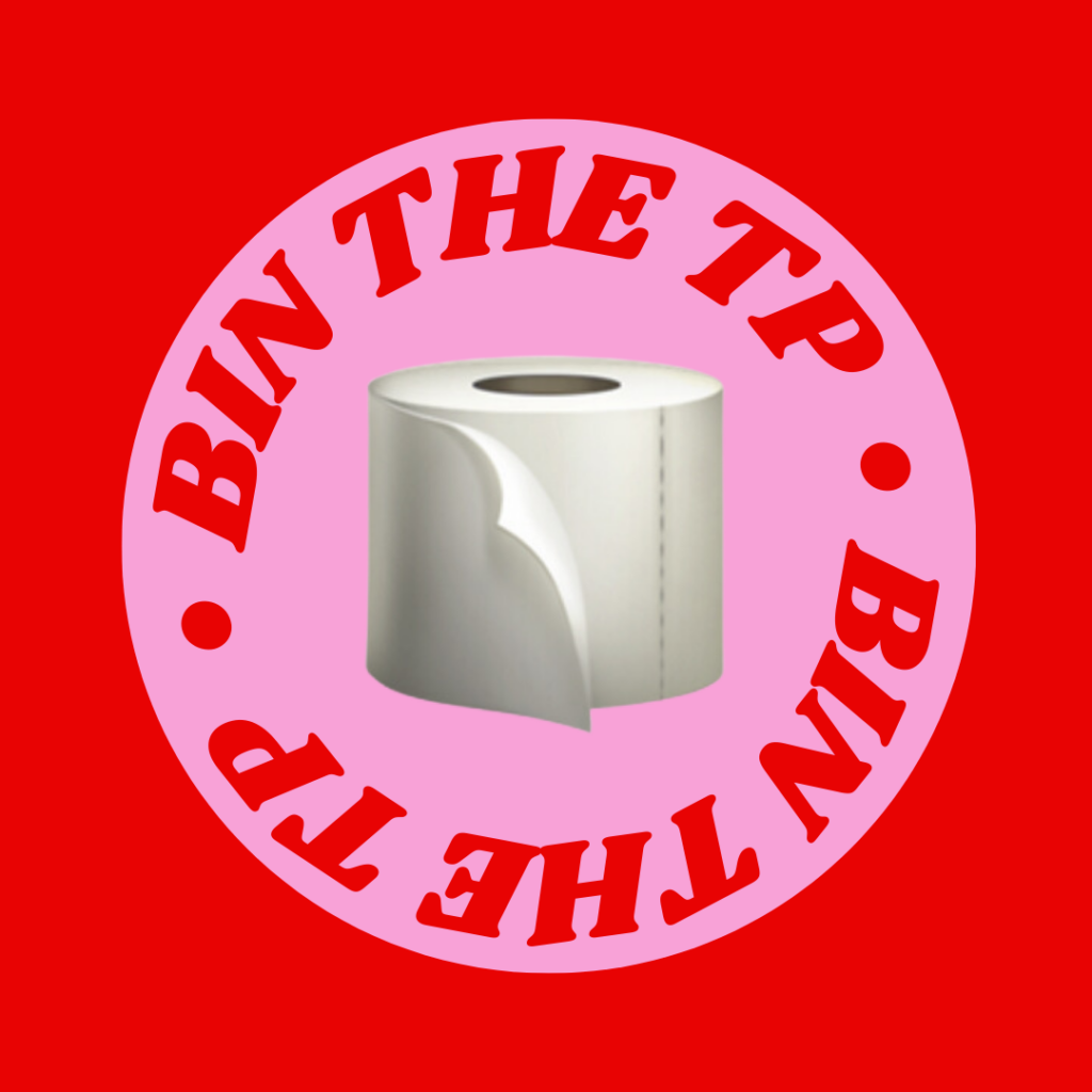 A pink and red round sticker with the image of a toilet roll saying 'Bin the T.P.'